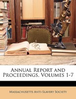 Annual Report and Proceedings, Volumes 1-7 1146270003 Book Cover