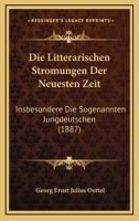 Die Litterarischen Stromungen Der Neuesten Zeit: Insbesondere Die Sogenannten Jungdeutschen (1887) 1166696596 Book Cover