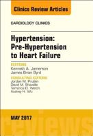 Hypertension: Pre-Hypertension to Heart Failure, an Issue of Cardiology Clinics: Volume 35-2 0323496458 Book Cover