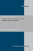 Bioethics, Care and Gender: Herausforderungen Fur Medizin, Pflege Und Politik 3899715462 Book Cover