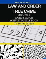 LAW AND ORDER TRUE CRIME Sudoku and Word Search Activity Puzzle Book: TV Series Edition