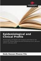 Epidemiological and Clinical Profile: Homozygous SS Sickle Cell Subjects admitted to the Centre for Mixed Medicine and SS Anemia from January 2015 to January 2016 6206064891 Book Cover