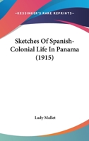 Sketches of Spanish-colonial Life in Panama 0548676151 Book Cover