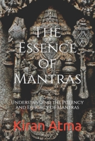 The Essence of Mantras: Understanding the Efficacy and Potency of Mantras B0C6BT7R5W Book Cover