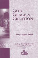 God, Grace and Creation: College Theology Society Annual Volume 1570758611 Book Cover