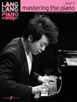 Lang Lang Piano Academy -- Mastering the Piano: Level 4 -- Technique, Studies and Repertoire for the Developing Pianist 0571538541 Book Cover
