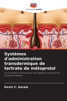 Systèmes d'administration transdermique de tartrate de métoprolol (French Edition) 6208309212 Book Cover