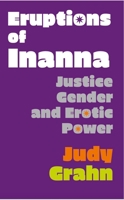 Eruptions of Inanna: Justice, Gender, and Erotic Power 1643620762 Book Cover