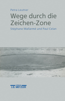 Wege Durch Die Zeichen-Zone: Stéphane Mallarmé Und Paul Celan 3476009750 Book Cover