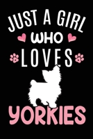 Just A Girl Who Loves Yorkies: Yorkshire Terrier Dog Owner Lover Gift Diary Blank Date & Blank Lined Notebook Journal 6x9 Inch 120 Pages White Paper 1673513808 Book Cover