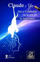 Claude y Yo: Ser y Colaborar en la era IA 1961728206 Book Cover
