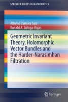 Geometric Invariant Theory, Holomorphic Vector Bundles and the Harder-Narasimhan Filtration 3030678288 Book Cover