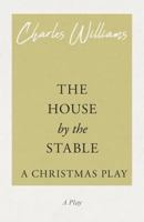 The House by the Stable - A Christmas Play 1528708563 Book Cover