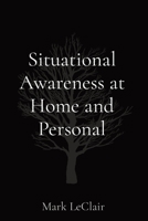 Situational Awareness at Home and Personal B09X97HM4X Book Cover