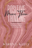 More Than Positive Thinking: What to do when happiness feels out of reach. 1950621219 Book Cover