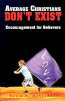 Average Christians Don't Exist: Encouragement for Believers 098333773X Book Cover