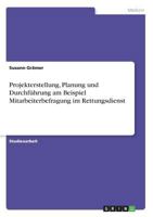 Projekterstellung, Planung und Durchführung am Beispiel Mitarbeiterbefragung im Rettungsdienst 366847589X Book Cover