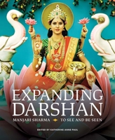 Expanding Darshan: Manjari Sharma, To See and Be Seen 1934774251 Book Cover