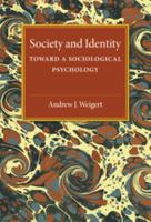 Society and Identity: Toward a Sociological Psychology (American Sociological Association Rose Monographs) 0521033349 Book Cover