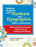 Helping Students with Dyslexia and Dysgraphia Make Connections:: Differentiated Instruction Lesson Plans in Reading and Writing 1598570218 Book Cover