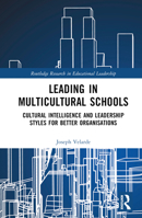 Leading in Multicultural Schools: Cultural Intelligence and Leadership Styles for Better Organisations 1032599065 Book Cover