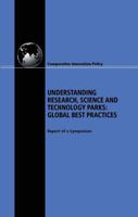 Understanding Research, Science and Technology Parks: Global Best Practices: Report of a Symposium 0309137896 Book Cover