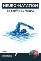 NEURO-NATATION : Le Souffle du Nageur: Comment la cohérence cardiaque libère votre plein potentiel aquatique ? (Tome 2) (French Edition) B0H4M3T7QC Book Cover