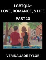 LGBTQIA+ Love, Romance, Sex, and Life (Part 13)- Queer Voices, Resilient Lives, Short Essays on Rights, Social Life, Experiences and Challenges of ... Liberation, Fight for Rainbow Pride Equality B0FQTBD26W Book Cover