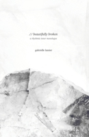 beautifully broken: a rhythmic inner monologue 1090163320 Book Cover