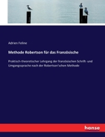 Methode Robertson f�r das Franz�sische - Praktisch-theoretischer Lehrgang der franz�sischen Schrift- und Umgangssprache nach der Robertson'schen Methode 3744614409 Book Cover