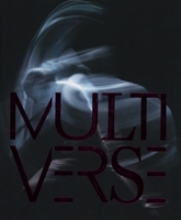 Multiverse: Art, Dance, Design, Technology: The Emergent Creation 8874397798 Book Cover