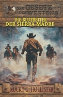 Die Blutreiter der Sierra Madre: Der Unzähmbare Band 2 – Historischer Western (Historische Western-Reihe "Das Gesetz des Westens") (German Edition) 3964034401 Book Cover