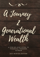 A Journey 2 Generational Wealth: A step-by-step guide to Financial Freedom 1387507974 Book Cover