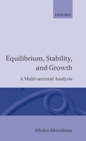 Equilibrium, Stability and Growth: A Multi-Sectoral Analysis 0198281455 Book Cover