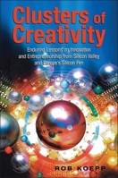 Clusters of Creativity: Enduring Lessons on Innovation and Entrepreneurship from Silicon Valley and Europe's Silicon Fen 0471496049 Book Cover