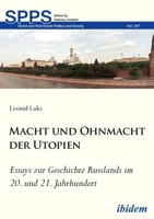 Macht und Ohnmacht der Utopien: Essays zur Geschichte Russlands im 20. und 21. Jahrhundert: Essays zur Geschichte Russlands im 20. und 21. Jahrhundert ... Politics and Society) (German Edition) 3838216776 Book Cover