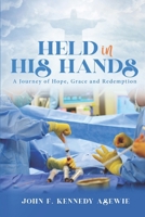 Held in His Hands: A Journey of Hope, Grace, and Redemption 9988517505 Book Cover