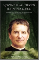 Novene zum heiligen Johannes Bosco: Verehrung des Schutzpatrons der Jugend, sein Leben und seine populären Maximen B0GNKNJSK7 Book Cover