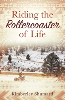 Riding the Rollercoaster of Life 1977209947 Book Cover