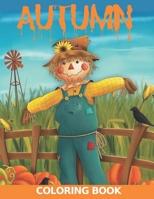 Autumn Coloring Book: Adult Coloring Book Featuring Charming Autumn Scenes and Beautiful Fall Inspired Landscapes Relaxing Designs B08JB7CG4N Book Cover