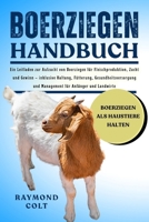 BOERZIEGEN HANDBUCH: Ein Leitfaden zur Aufzucht von Boerziegen für Fleischproduktion, Zucht und Gewinn – inklusive Haltung, Fütterung, ... für Anfänger und Landwirte (German Edition) B0FK5SRVGW Book Cover