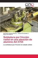 Soldadura por fricción radial en una aleación de aluminio AA 5754: La soldadura por fricción en estado sólido 620215778X Book Cover