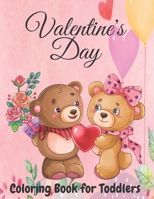 Valentine's Day Coloring Book for Toddlers: Toddler and Preschool Ages 3-5 Also Super Fun Valentines Book for Kids Ages 4-8, This Toddler Valentine ... x 11"inch Coloring Pages, New Unique Designs. B08WJTQHTN Book Cover