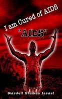 I Am Cured of AIDS 1403348812 Book Cover