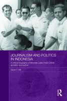Journalism and Politics in Indonesia: A Critical Biography of Mochtar Lubis (1922-2004) as Editor and Author 0415666848 Book Cover