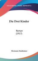 Die Drei Kinder, Roman... 1161080384 Book Cover