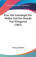 Eine Alte Genealogie Der Welfen Und Des Monchs Von Weingarten (1882) 116008582X Book Cover