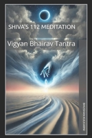 Shiva’s 112 Meditation: Vigyan Bhairav Tantra B0FVSRBWQG Book Cover