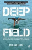 Deep Field: Dispatches from the frontlines of aid relief: from Pakistan to Kazan, the Punjab to the Pacific. 1742703801 Book Cover