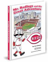 Mr. Redlegs and His Great Adventure: A Journey Through Cincinnati Baseball History 1937406369 Book Cover